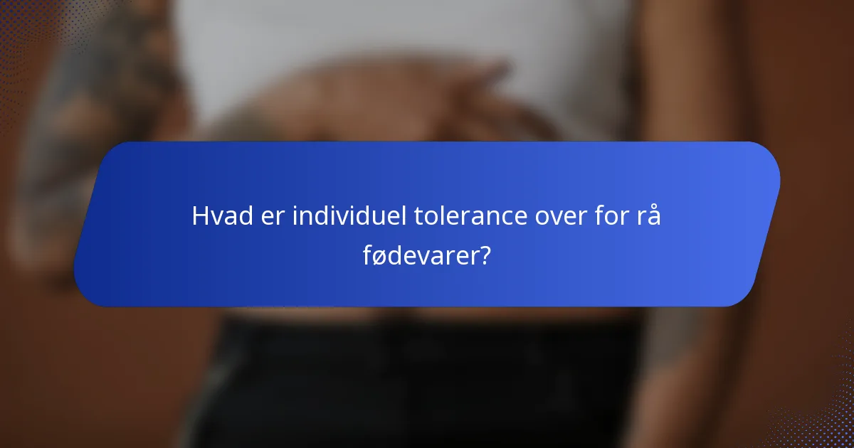 Hvad er individuel tolerance over for rå fødevarer?